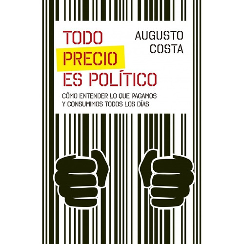 Todo Precio Es Político - Agusto Costa