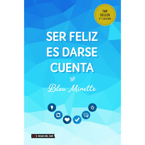 Libro Ser Feliz Es Darse Cuenta - Bleu Minette 