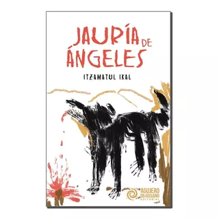 Libro Jauría De Ángeles De Itzamatul Ikal Agujero De Gusano