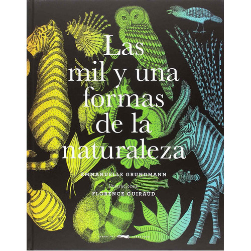 Las Mil Y Una Formas De La Naturaleza, De Flo Grundmanngh, Ghemmanuelle/ Guiraud. Editorial Libros Del Zorro Rojo, Tapa Dura En Español, 2019