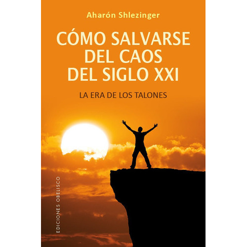 Como Salvarse Del Caos Del Siglo Xxi, De Shlezinger, Aharon David. Editorial Ediciones Obelisco S.l., Tapa Blanda En Español