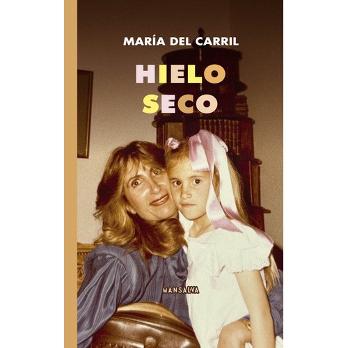 Hielo Seco, De Del Carril Maria. Editorial Mansalva, Tapa Tapa Blanda En Español, 2024