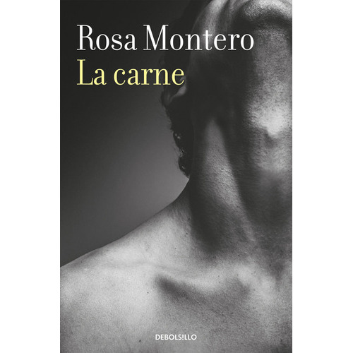 La Carne, De Montero, Rosa. Editorial Debolsillo, Tapa Blanda En Español