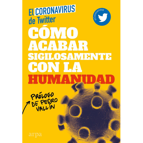 CÃÂ³mo acabar sigilosamente con la humanidad, de El Coronavirus de Twitter. Editorial Arpa Editores, tapa dura en español