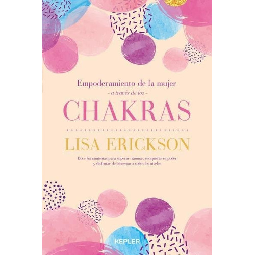 Empoderamiento De La Mujer A Traves De Los Chakras - Eric...