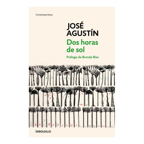 Dos Horas De Sol, De José Agustín., Vol. 1.0. Editorial Debolsillo, Tapa Blanda En Español, 2023