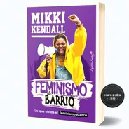 Libro Feminismo De Barrio Mikki Kendall Capitan Swing