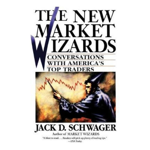 The New Market Wizards : Conversations With America's Top Tr