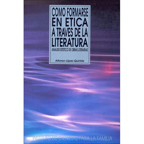 Como Formarse En Etica A Traves De La Literatura - Lopez ...