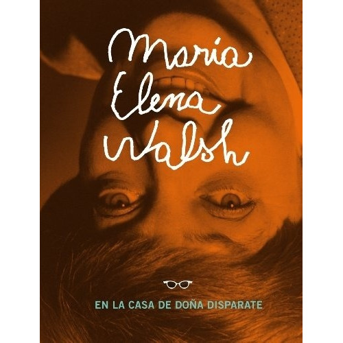 Maria Elena Walsh En La Casa De Doña Disparate - María Elena