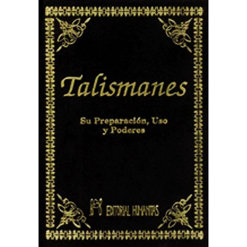 TALISMANES SU PREPARACION USOS Y PODERES, de Anónimo. Editorial HUMANITAS, tapa blanda en español, 1991