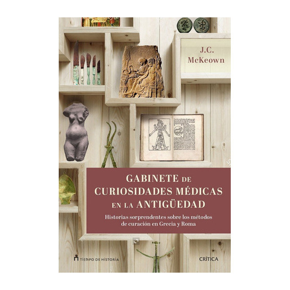 Gabinete De Curiosidades Mãâ©dicas De La Antigãâ¼edad, De Mckeown, James C.. Editorial Crítica, Tapa Blanda En Español