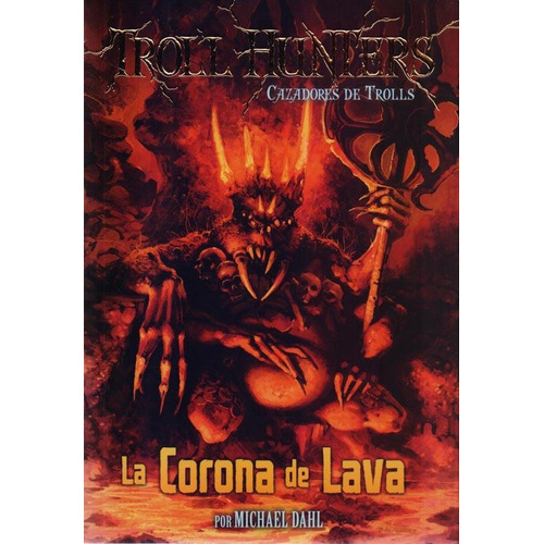 Troll Hunters La Corona de Lava Michael Dahl Editorial Latinbooks