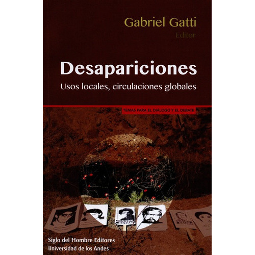 Desapariciones. Usos Locales Circulaciones Globales, De Gatti, Gabriel. Editorial Siglo Del Hombre, Tapa Blanda, Edición 1 En Español, 2017