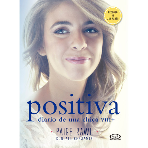 Positiva: Diario de una chica VIH+, de Rawl, Paige. Editorial Vrya, tapa blanda en español, 2016