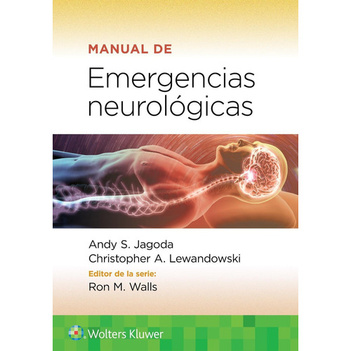 Manual de Emergencias Neurológicas: NEUROLÓGICAS, de Jagoda S. Andy. Serie WK, vol. 1. Editorial WOLTERS KLUWER, tapa blanda, edición 1a en español, 2022