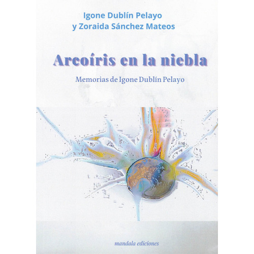 Arcoiris En La Niebla, De Dublín Pelayo, Igone. Editorial Mandala Ediciones, Tapa Blanda En Español