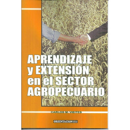 Aprendizaje Y Extensión En El Sector Agropecuario: Aprendizaje Y Extensión En El Sector Agropecuario, De Vieites, Carlos M.. Editorial Orientación Gráfica Editora, Tapa Blanda En Español, 2018