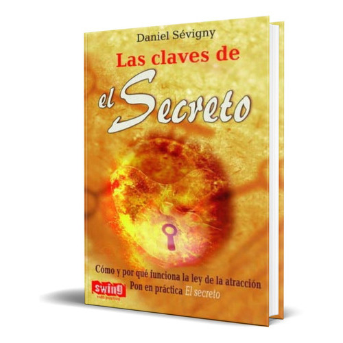 Las Claves De El Secreto, De Daniel Sevigny. Editorial Swing, Tapa Blanda En Español, 2008
