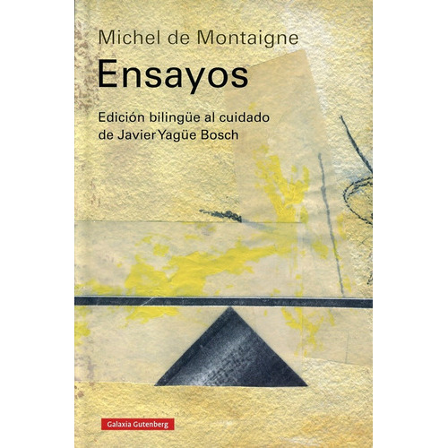 ENSAYOS (MONTAIGNE) - MICHEL DE MONTAIGNE, de Michel De Montaigne. Editorial GALAXIA GUTEMBERG en español