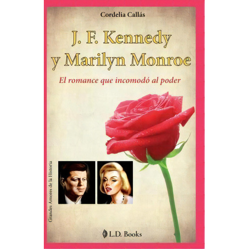 J. F. Kennedy Y Marilyn Monroe, De Cordelia Callas. Editorial Createspace Independent Publishing Platform, Tapa Blanda En Español