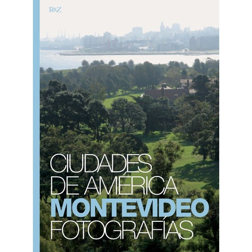 Ciudades De América Montevideo Fotografías, De Facundo De Zuviría. Editorial Autor En Español
