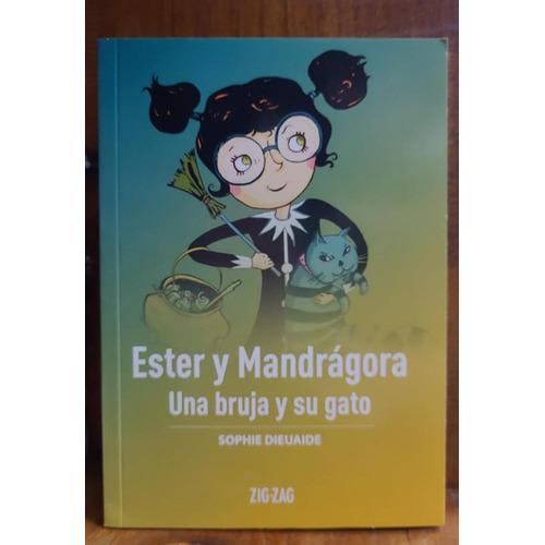 Ester Y Mandragona/ Una Bruja Y Su Gato, De Sophie Dieuaide. Serie Zigzag, Vol. 1. Editorial Zigzag, Tapa Blanda, Edición Escolar En Español, 2020
