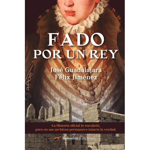 Fado por un rey, de José Guadalajara y Félix Jiménez López. Editorial Bohodón Ediciones, tapa blanda en español, 2022