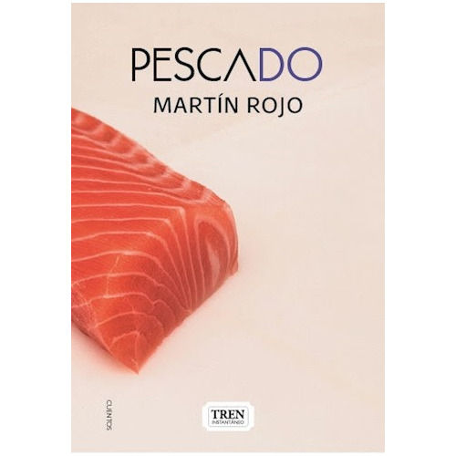 Pescado, de Martín Rojo. Editorial Tren instantaneo, edición 1 en español