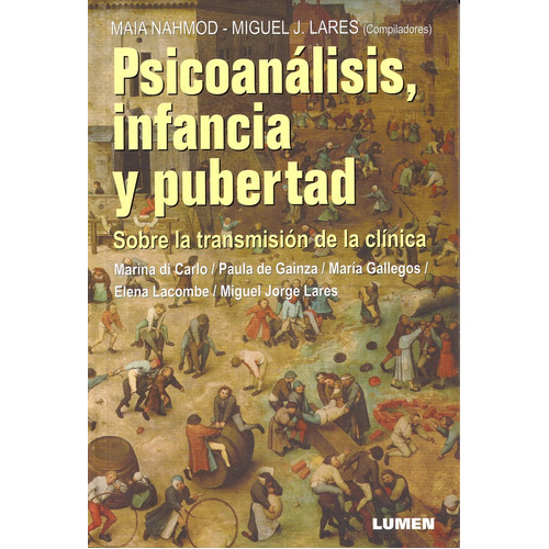 Psicoanálisis, Infancia Y Pubertad: Sobre La Transmisión De La Clínica, De Nahmod, Lares. Editorial Lumen Argentina, Tapa Blanda, Edición 1 En Español