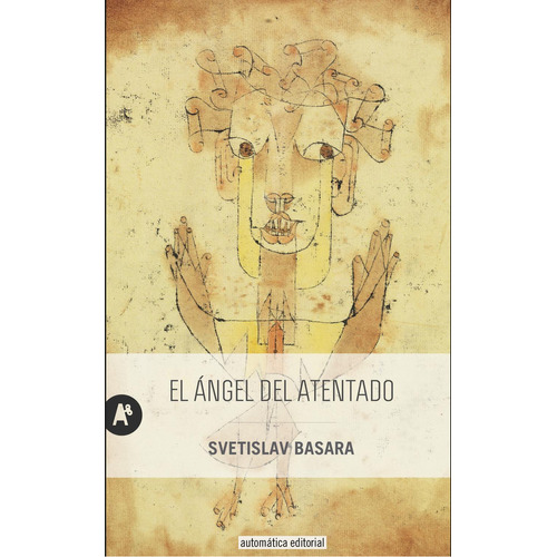 EL ANGEL DEL ATENTADO: TABLOIDE, de Basara Svetislav (Serbia). N/a, vol. Volumen Unico. Editorial AUTOMATICA EDITORIAL, tapa blanda, edición 1 en español, 2019