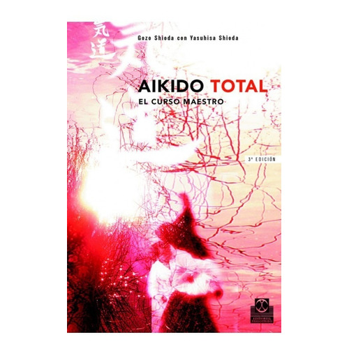 Libro Aikido Total - El Curso Maestro - Gozo Shioda 