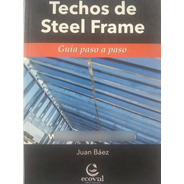 Techos De Steel Frame Guía Paso A Paso Juan Báez Libro