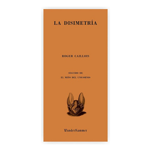 La Disimetría, De Roger Caillois. Editorial Wunderkammer En Español