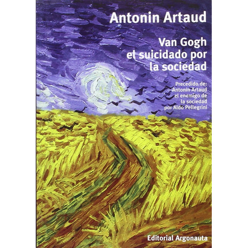 Van Gogh El Suicidado Por La Sociedad, de Antonin Artaud., vol. 1. Editorial Argonauta, tapa blanda, edición 1 en español, 2023