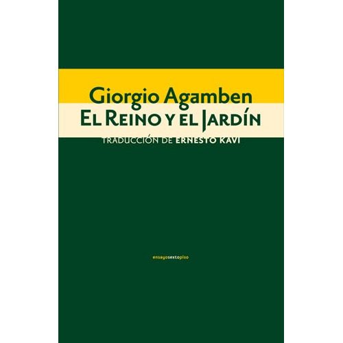 El Reino y el Jardín, de Agamben, Giorgio. Serie Ensayo Editorial EDITORIAL SEXTO PISO, tapa blanda en español, 2020