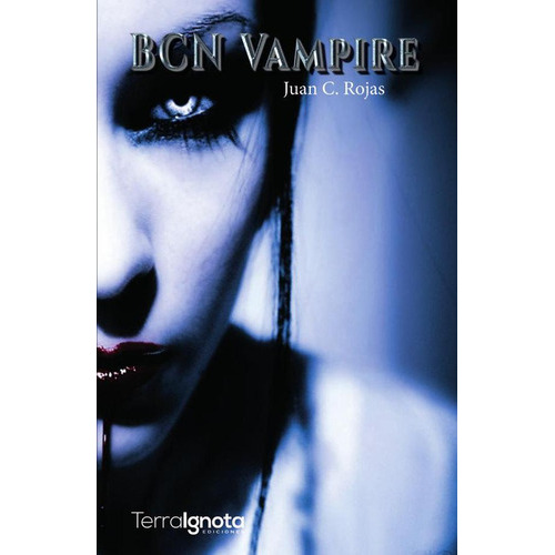 Bcn Vampire, De Juan C. Rojas. Editorial Terra Ignota Ediciones, Tapa Blanda En Español, 2017