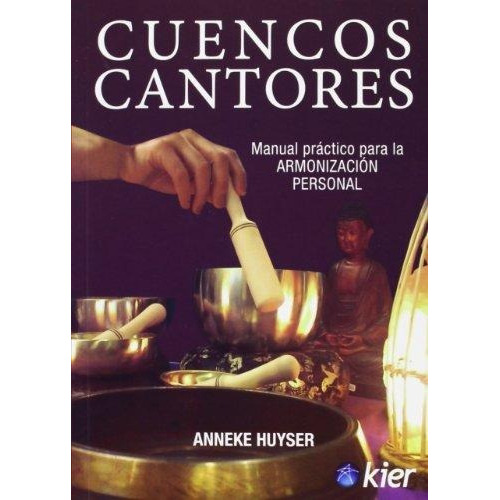 Cuencos Cantores, De Anneke Huyser. Editorial Kier, Tapa Blanda En Español