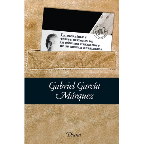 La increíble y triste historia de la Cándida Eréndi, de García Márquez, Gabriel. Serie Booket Diana Editorial Diana México, tapa blanda en español, 2010