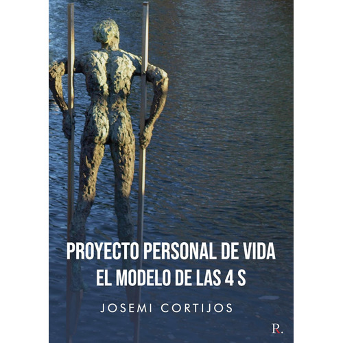 Proyecto Personal De Vida, El Modelo De Las 4 S, de Cortijos Carmona , José Miguel.., vol. 1. Editorial Punto Rojo Libros S.L., tapa pasta blanda, edición 1 en español, 2021