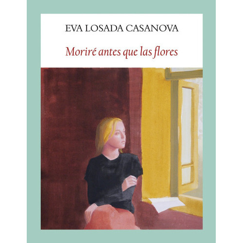 Morire Antes Que Las Flores, De Losada Casanova, Eva. Editorial Funambulista S.l., Tapa Blanda En Español