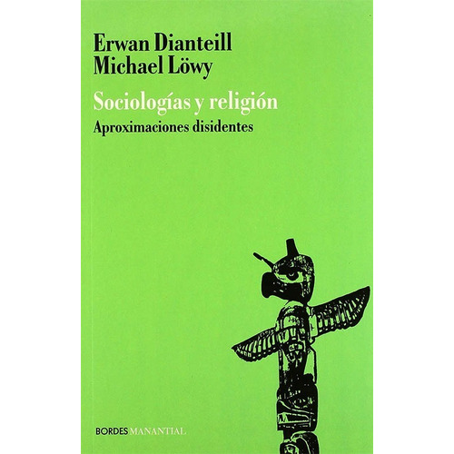 Sociologias Y Religion - Erwan Dianteill - Manantial - Libro