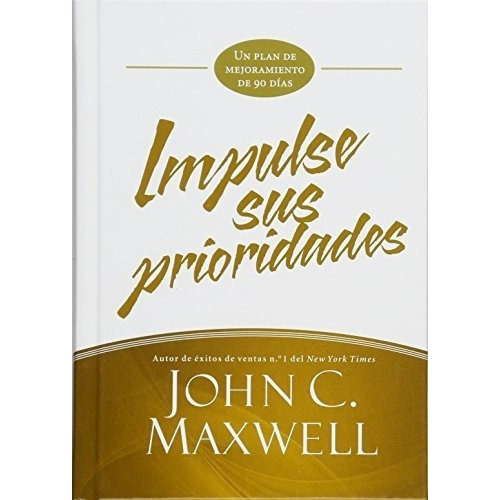 Impulse Sus Prioridades Un Plan De Mejoramiento De., De Maxwell, John. Editorial Center Street En Español