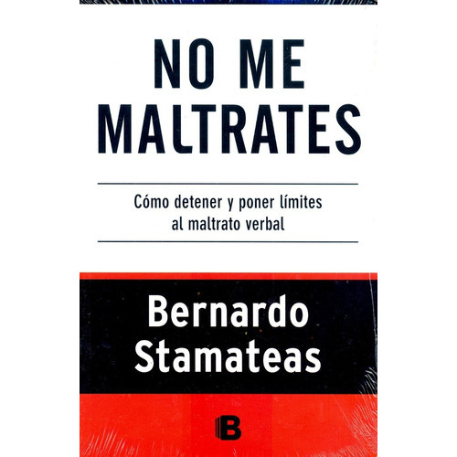 No Me Maltrates, De Stamateas, Bernardo. Serie Abc Editorial Grupo Zeta, Tapa Blanda, Edición 2016 En Español