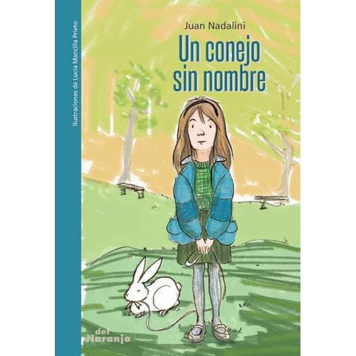 Un Conejo Sin Nombre, de Juan Nadalini. Editorial Del Naranjo, tapa blanda, edición 1 en español