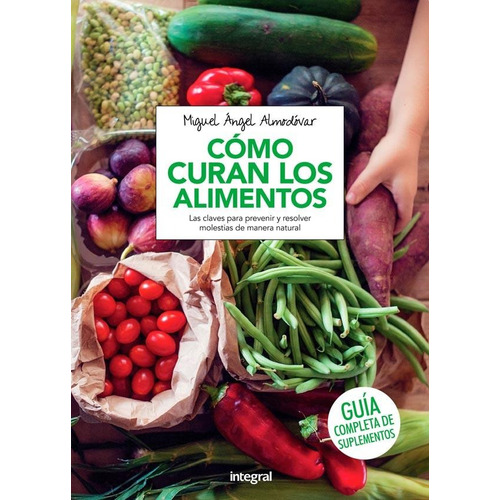 Como Curan Los Alimentos - Guia Completa De Suplementos, de Almodovar Martin, Miguel Angel. Editorial Rba Integral, tapa blanda en español, 2018