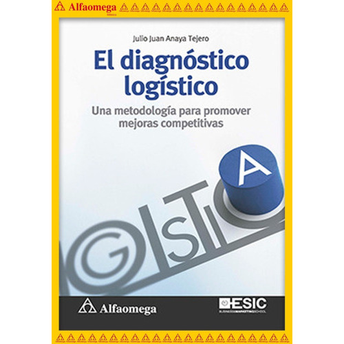 El Diagnóstico Logístico, De Anaya Trejo, Julio Juan. Editorial Alfaomega Grupo Editor, Tapa Blanda, Edición 1 En Español, 2017