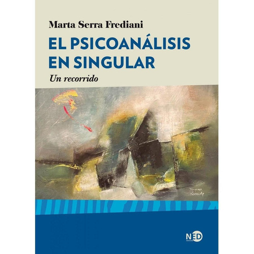 El Psicoanalisis En Singular - Marta Serra Frediano - Un Rec