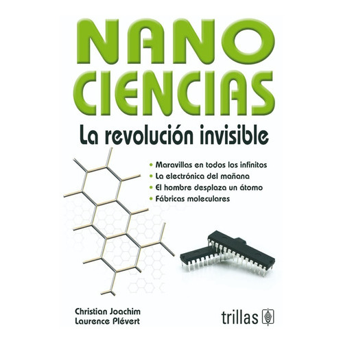 Nanociencias La Revolución Invisible, De Joachim, Christian Plevert, Laurence., Vol. 1. Editorial Trillas, Tapa Blanda En Español, 2014