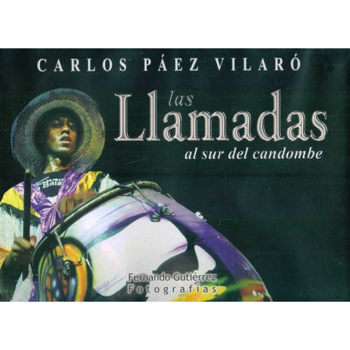 Las Llamadas Al Sur Del Candombe, de Carlos Paez Vilaró. Editorial Museo Taller Casapueblo, tapa blanda, edición 1 en español